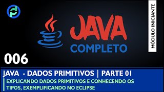 Curso JAVA - 006 - Variáveis Primitivas  - Parte 01
