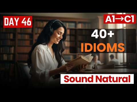 These 40+ Idioms Will Transform Your English Speaking!