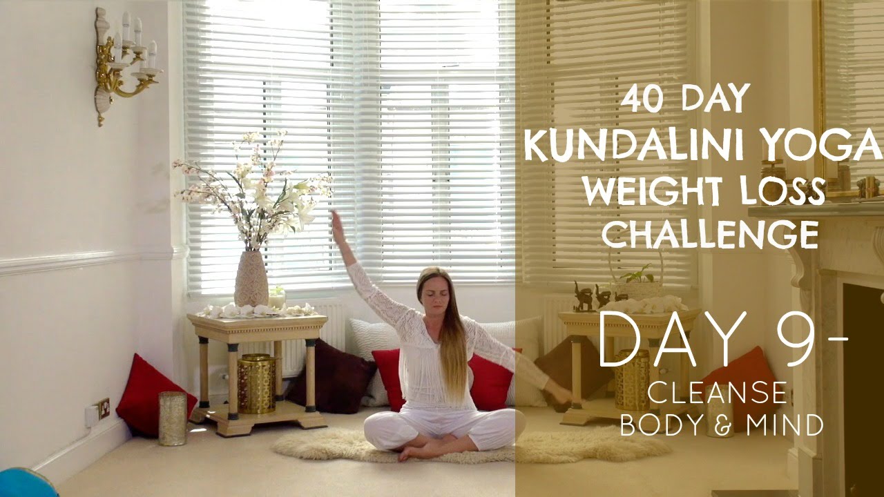Day 9: Cleanse Body & Mind - The 40 Day Kundalini Yoga Weight Loss Challenge w/ Mariya