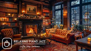 Coffee Shop Ambience with Relaxing Piano Jazz Instrumental Music 🔥 Crackling Fireplace Background