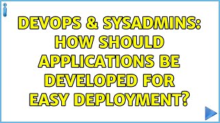 Celebrity DevOps & SysAdmins: How should applications be developed for easy deployment? (4 Solutions!!) Net Worth