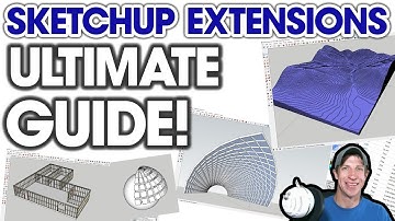 The ULTIMATE GUIDE to SketchUp Extensions IS HERE!