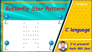 Butterfly Star  Pattern Using C language || I'm present! || Ansh MN Soni