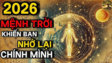 Năm 2026: Mệnh Trời khiến Bạn nhớ lại chính mình
