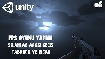 Unity3D FPS Oyun Yapımı Bölüm 6 - Silahlar Arası geçiş Tabanca Ve Bıçak  - UityDersleri