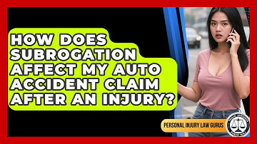 How Does Subrogation Affect My Auto Accident Claim After An Injury? - Personal Injury Law Gurus