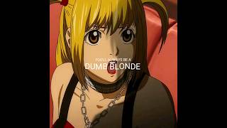 You Always Be A Dumb Blonde | Misa Amane edit | Death Note edit Resimi