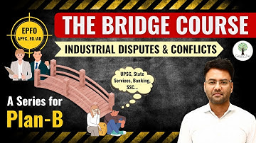 Industrial Disputes & Conflicts | The Bridge Course - UPSC EPFO | Class-06 | By Deepak Sir