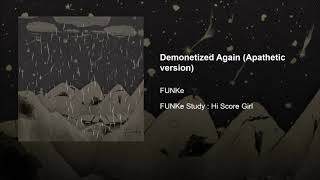 Demonetized Again (Apathetic version) - FUNKe