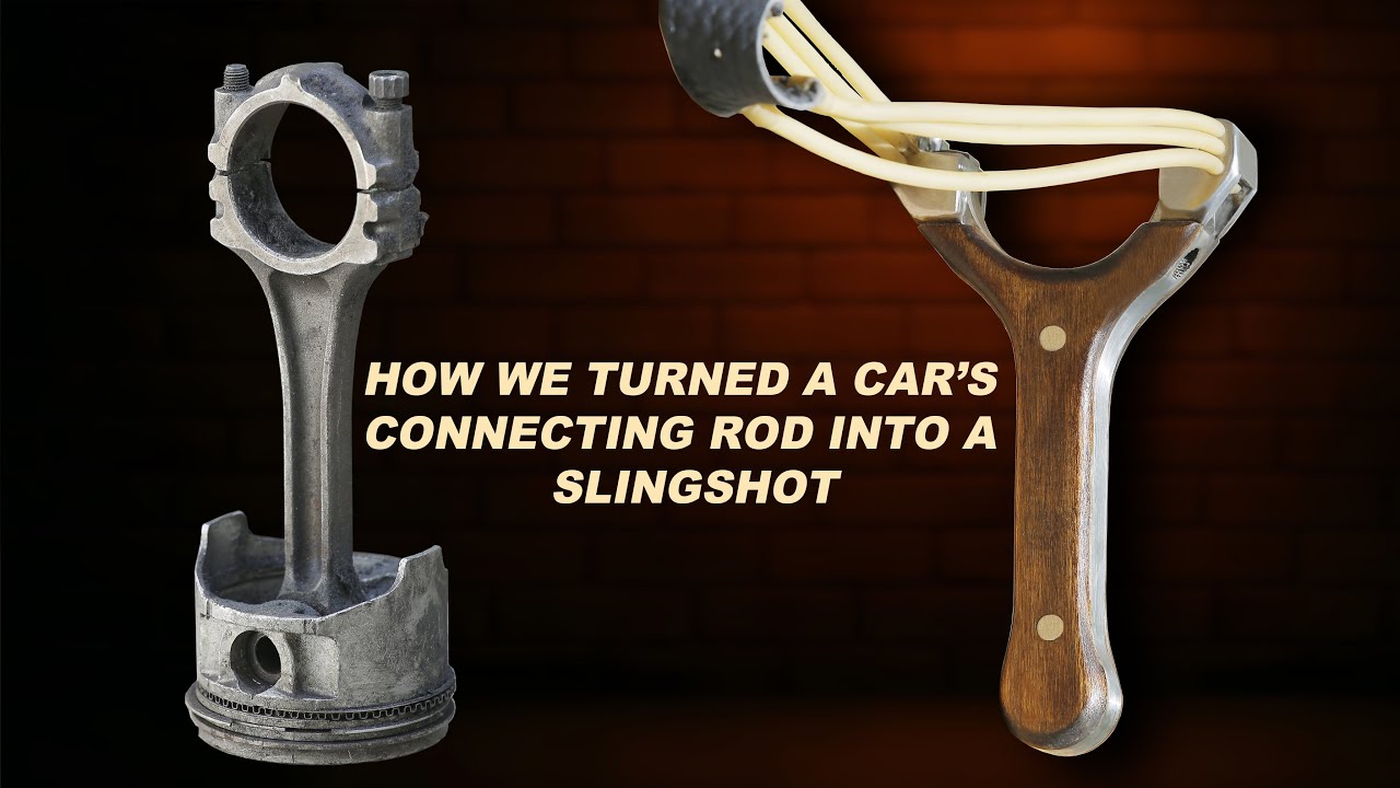 How we turned a car’s connecting rod into a slingshot