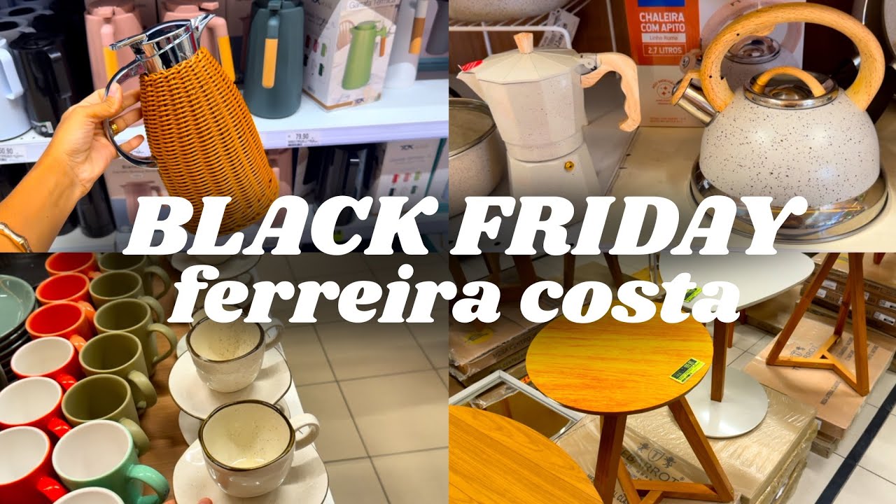 PREÇOS NA BLACK FRIDAY DA FERREIRA COSTA, MUITAS PROMOÇÕES!