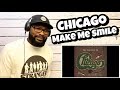 Chicago - Make Me Smile | REACTION
