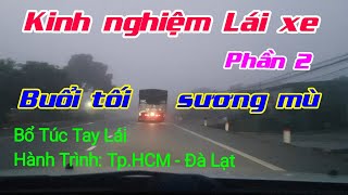 Kinh nghiệm lái xe - Buổi tối Đường đèo Sương mù -  Bổ túc đường dài: Tp.HCM, Bình Phước, Đà Lạt