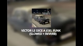 DJ DYLANFK - VICTOR LE DICE A JOEL FUNK (SLOWED   REVERB)