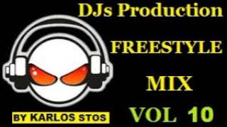 FREESTYLE MIX DJS PRODUCTION vol 10 TOP DJs