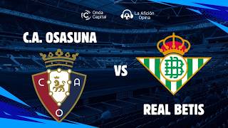 🔴 EN DIRECTO: C.A. Osasuna vs Real Betis | La Liga