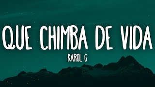 Video thumbnail of "KAROL G - QUE CHIMBA DE VIDA (Letra/Lyrics)"