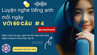 Luyện nghe tiếng anh mỗi ngày với 60 câu tiếng anh đơn giản và thông dụng (P4)