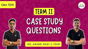 Case Study Question 1 term II | CBSE 2022 | Dr Anand Mani & Team