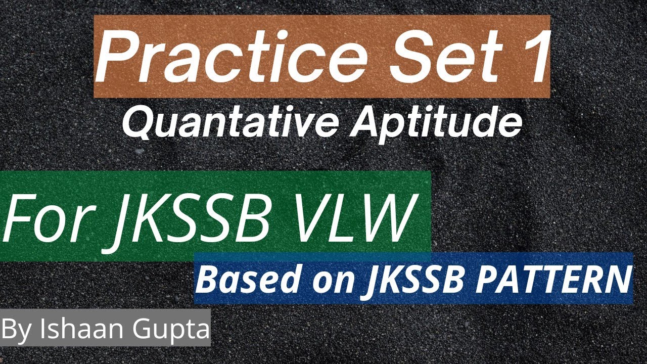 Quant - Practice Set 1 || By Ishaan Gupta For JKSSB VLW Exam ...