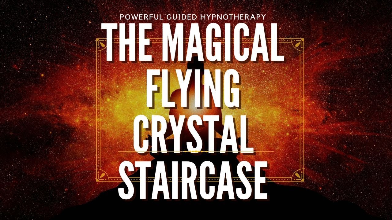 The Magical Flying Crystal Staircase - Hypnotherapy