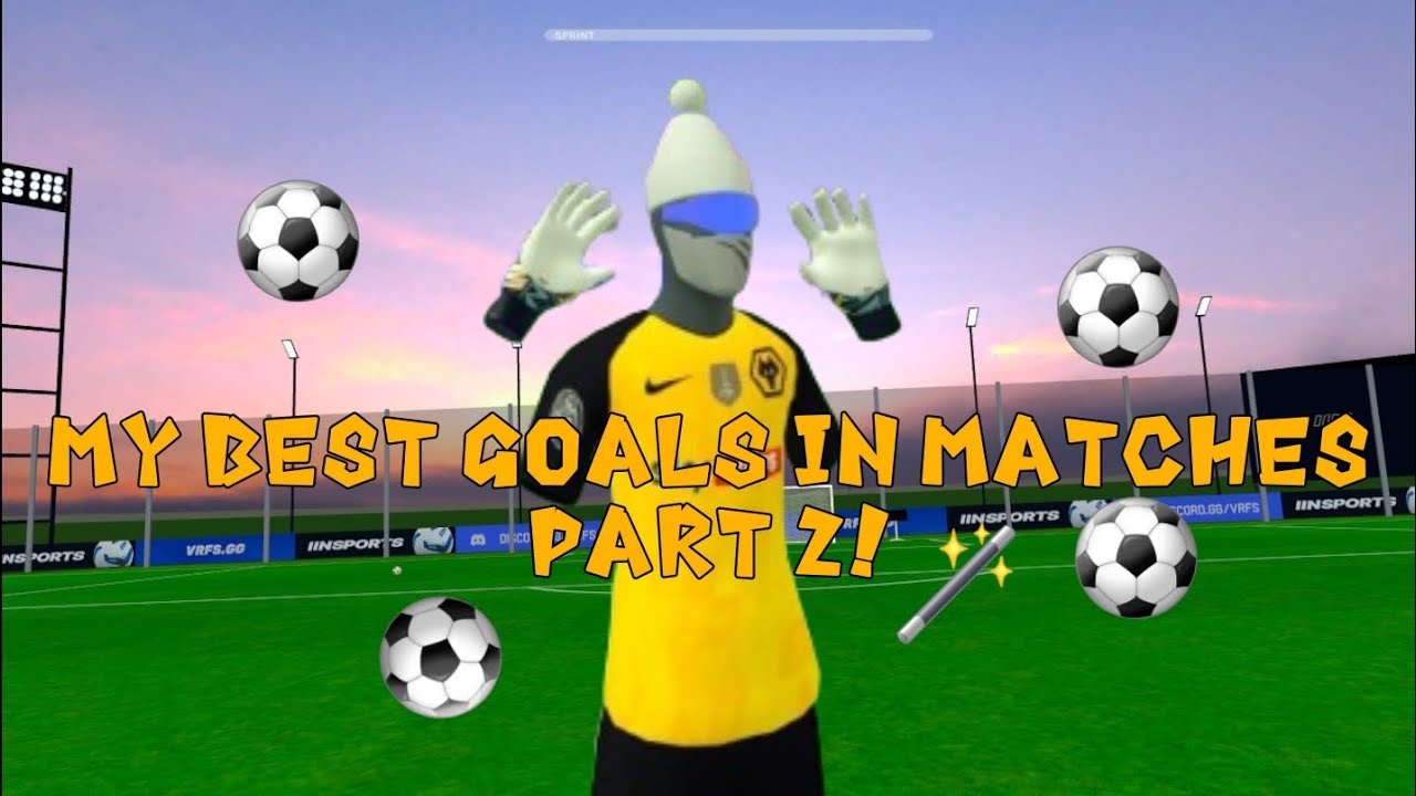My Best Goals In Matches Part 2!! (VRFS)