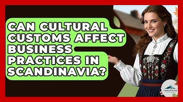 Can Cultural Customs Affect Business Practices in Scandinavia? - Unmapping Scandinavia