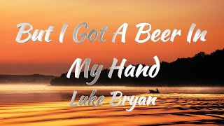 Luke Bryan - But I Got A Beer In My Hand (KARAOKE VERSION) Resimi