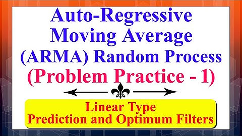 Auto-Regressive Moving Average (ARMA) Random Process (Problem Practice - 1) | Signal Processing