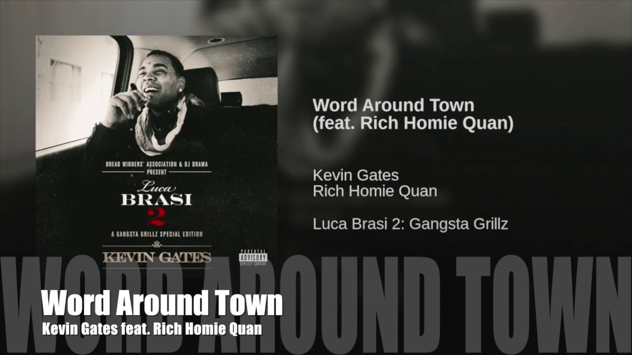 Word Around Town - Kevin Gates(feat. Rich Homie Quan)