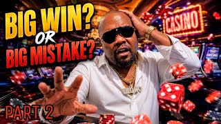 Trying To Win Big Doesn't Always Go Your Way! (Part 2)