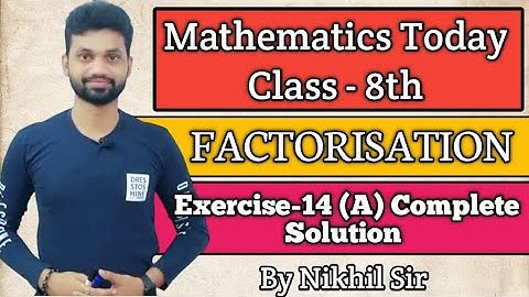 FACTORISATION, Exercise -14(A) Complete Solution by Nikhil Sir, Icse Maths for class 8th