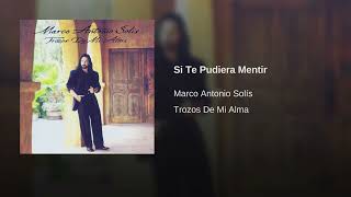 Marco Antonio Solís - Si Te Pudiera Mentir (Audio)