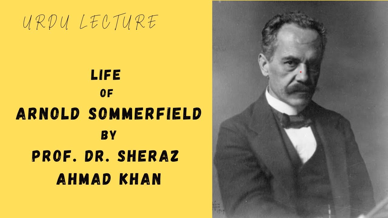 Life of Arnold Sommerfeld | The Mentor Behind Modern Physics
