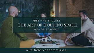 The Art of Holding Space Masterclass
