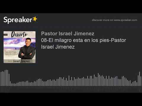 08-El milagro esta en los pies-Pastor Israel Jimenez