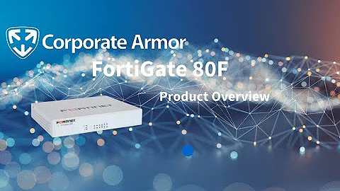 Introducing the FortiGate 80F