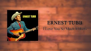 Watch Ernest Tubb I Love You So Much It Hurts video