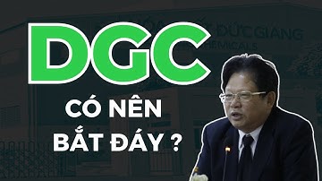 CỔ PHIẾU DGC - CÓ NÊN BẮT ĐÁY ?