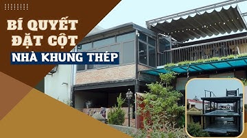 Những Bí Quyết Đặt Cột Không Ai Nói Cho Bạn Biết Của Nhà Khung Thép