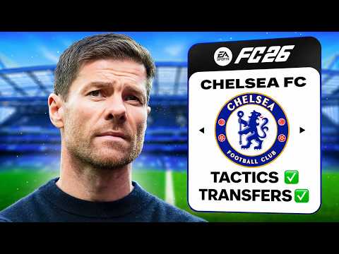 How to Rebuild Chelsea under Xabi Alonso in EA FC 26