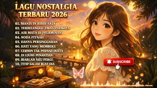 KUMPULAN LAGU NOSTALGIA TERBARU SEDIH 2026 || TANPA IKLAN‼️MANIS DI BIBIR SAJA ‼️