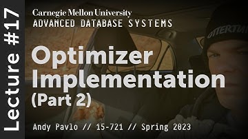 17 - Query Optimizer Implementations - Part 2 (CMU Advanced Databases / Spring 2023)