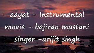 Video thumbnail of "Aayat - Bajirao Mastani | Arijit Singh | Instrumental"