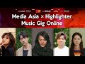 Media asia x highlighter music gig online
