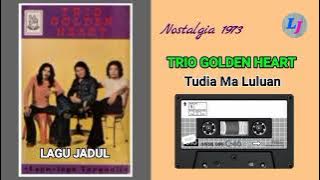 TRIO GOLDEN HEART - TUDIA MA LULUAN