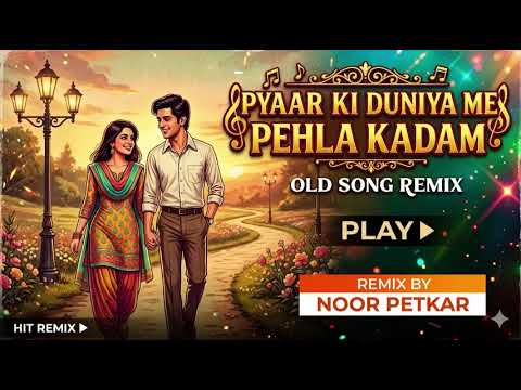 Pyaar Ki Duniya Me Pehla Kadam - Old Song Remix | Noor Petkar
