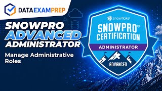 Manage Administrative Roles: ORGADMIN & ACCOUNTADMIN | SnowPro Advanced ADA-C02