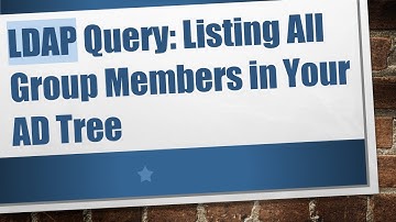 LDAP Query: Listing All Group Members in Your AD Tree