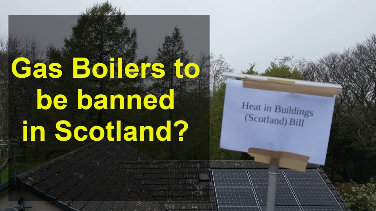 Proposals to ban oil and gas boilers in Scotland by 2045 - YouTube